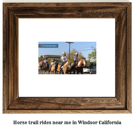 horse trail rides near me in Windsor, California